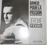 Jerome Ferri - Banco Pour La Passion