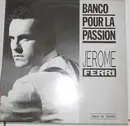 12inch Vinyl Single - Jerome Ferri - Banco Pour La Passion