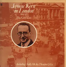 Jerome Kern - In London 1914-23 The Early Years