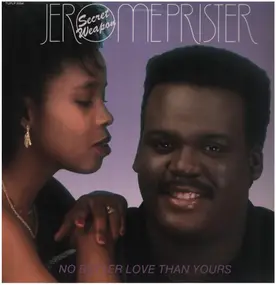 Jerome 'Secret Weapon' Prister - There's No Better Love than Yours