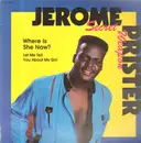 12inch Vinyl Single - Jerome 'Secret Weapon' Prister - Where Is She Now?/Let Me Tell You About My Girl