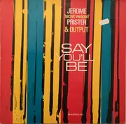 12inch Vinyl Single - Jerome Prister & Output - Say You'll Be