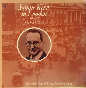 Jerome Kern - Jerome Kern in London 1914-23