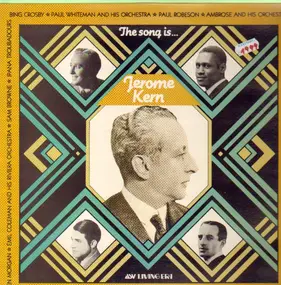 Jerome Kern - The song is...