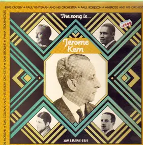 Jerome Kern - The song is...