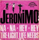 7inch Vinyl Single - Jeronimo - Na Na Hey Hey / The Light Life Needs