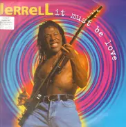 Jerrell - It Must Be Love