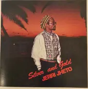 Jerri Jheto - Silver & Gold