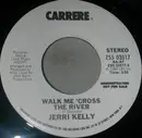 7inch Vinyl Single - Jerri Kelly - Walk Me 'Cross The River