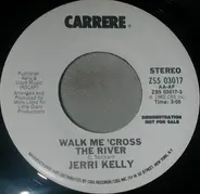 Jerri Kelly - Walk Me 'Cross The River