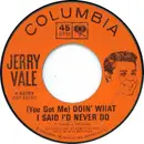 7inch Vinyl Single - Jerry Vale - (You Got Me) Doin' What I Said I'd Never Do / One More Blessing