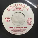 7inch Vinyl Single - Jerry Vale - Deep In Your Heart / If It Isn't In Your Heart