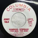7inch Vinyl Single - Jerry Vale - Dommage, Dommage (Too Bad, Too Bad)