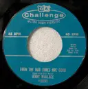 7inch Vinyl Single - Jerry Wallace - Even The Bad Times Are Good / Spanish Guitars