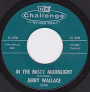Jerry Wallace - In The Misty Moonlight / Even The Bad Times Are Good
