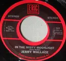 7inch Vinyl Single - Jerry Wallace - In The Misty Moonlight