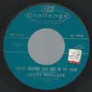 7inch Vinyl Single - Jerry Wallace - Your Driving You Out Of My Mind / Helpless