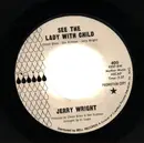7inch Vinyl Single - Jerry Wright - See The Lady With Child / Love Is A Funny Face - Promo