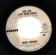 Jerry Wright - See The Lady With Child / Love Is A Funny Face