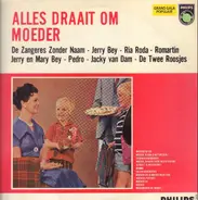 Jerry Bey, Ria Roda a.o. - Alles Draait Om Moeder