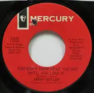 Jerry Butler - You Don't Know What You Got Until You Lose It / The Way I Love You