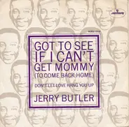 Jerry Butler - Got To See If I Can't Get Mommy (To Come Back Home)