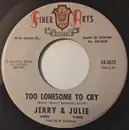 7inch Vinyl Single - Jerry Dembo & Julie D'Anne - Too Lonesome To Cry