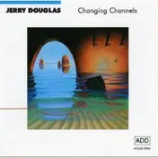 Jerry Douglas - Changing Channels