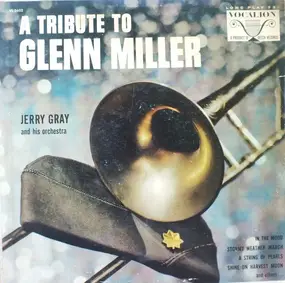 Jerry Gray & His Orchestra - A Tribute to Glenn Miller