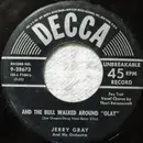 7inch Vinyl Single - Jerry Gray And His Orchestra - And The Bull Walked Around 'Olay' / Tompkins Cove