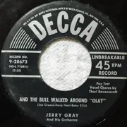 7inch Vinyl Single - Jerry Gray And His Orchestra - And The Bull Walked Around 'Olay' / Tompkins Cove