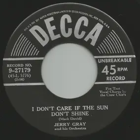 Jerry Gray & His Orchestra - I Don't Care If The Sun Don't Shine