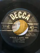 Jerry Gray And His Orchestra - Say It With Your Kisses / Would I Love You