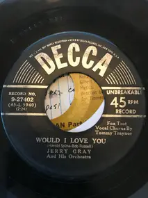 Jerry Gray & His Orchestra - Say It With Your Kisses / Would I Love You