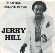 Jerry Hill - I'm Crying / I Believe In You