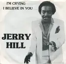 7inch Vinyl Single - Jerry Hill - I'm Crying / I Believe In You