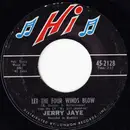 7inch Vinyl Single - Jerry Jaye - Let The Four Winds Blow / Singing The Blues - Terre Haute Pressing