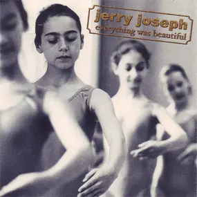 Jerry Joseph - Everything Was Beautiful