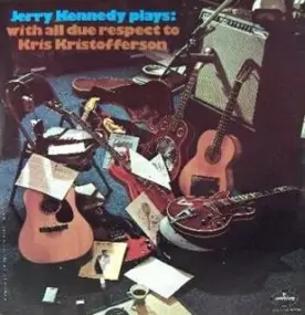 Jerry Kennedy - Jerry Kennedy plays: with all due respect to Kris Kristofferson