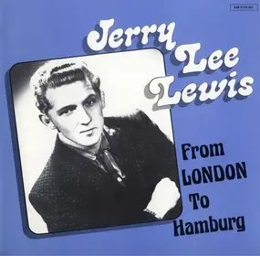 Jerry Lee Lewis - From London To Hamburg