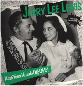 Jerry Lee Lewis - Keep Your Hands Off Of It!