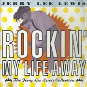 CD - Jerry Lee Lewis - Rockin' My Life Away - The Jerry Lee Lewis Collection