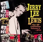 Jerry Lee Lewis - The EP Collection Volume 2 ...Plus