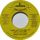 7inch Vinyl Single - Jerry Lee Lewis - There Must Be More To Love Than This / When He Walks On You (Like You Have Walked On Me)