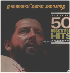 Jerry Lee Lewis - 50 Rock N' Roll Hits