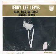 Jerry Lee Lewis - Baby, Hold Me Close / I Believe In You