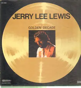 Jerry Lee Lewis - Golden Decade