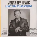 LP - Jerry Lee Lewis - I Can't Seem To Say Goodbye