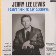 LP - Jerry Lee Lewis - I Can't Seem To Say Goodbye