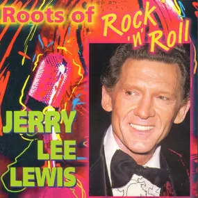 Jerry Lee Lewis - Roots Of Rock'n Roll